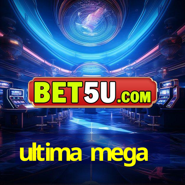 ultima mega