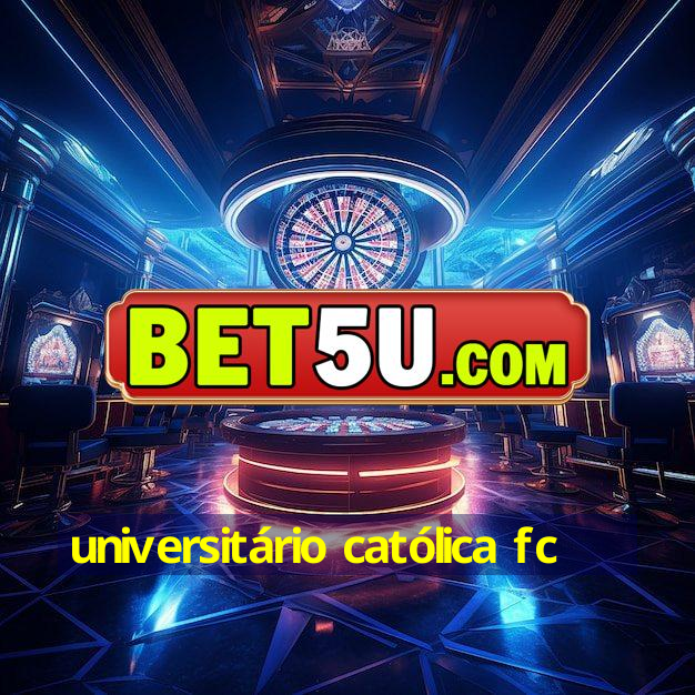 universitário católica fc