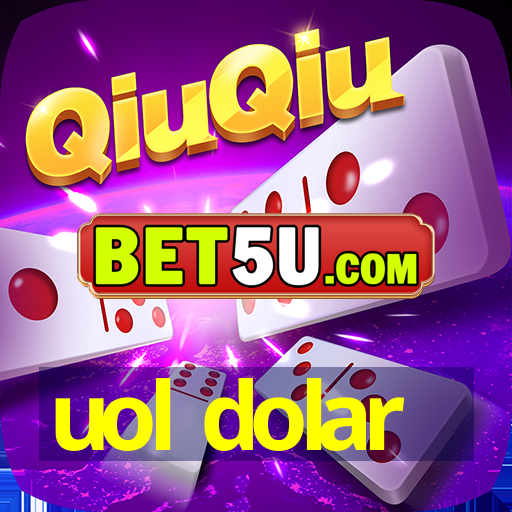 uol dolar