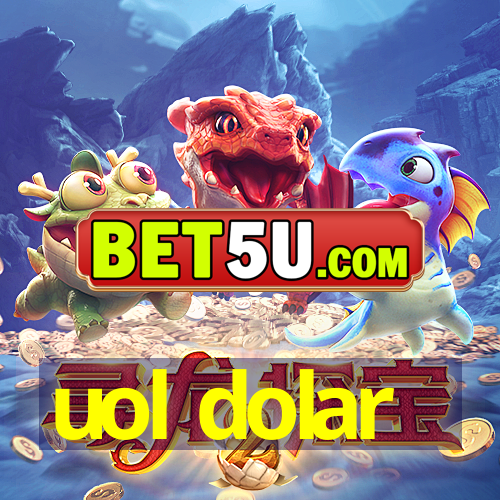 uol dolar