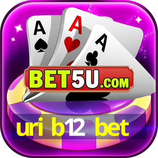 uri b12 bet