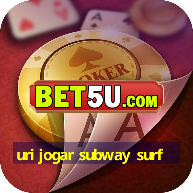 uri jogar subway surf