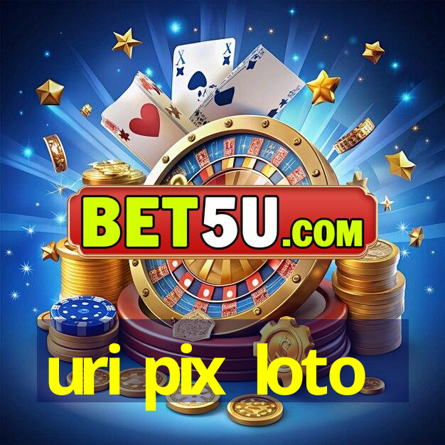 uri pix loto