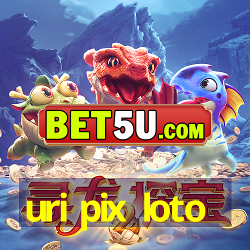 uri pix loto