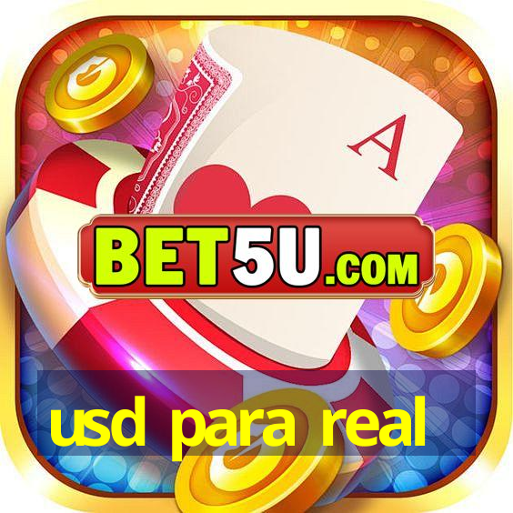 usd para real