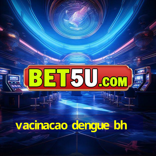 vacinacao dengue bh