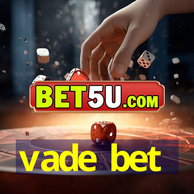 vade bet