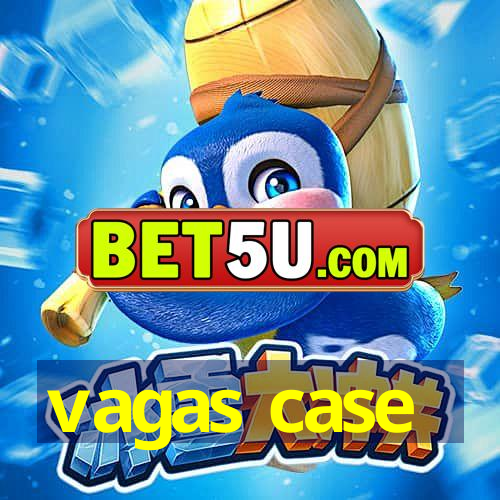 vagas case