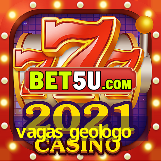 vagas geologo