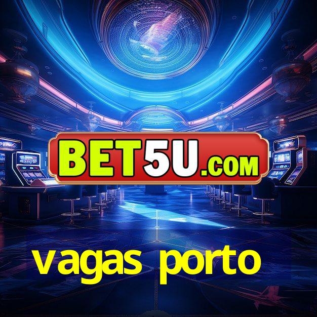 vagas porto