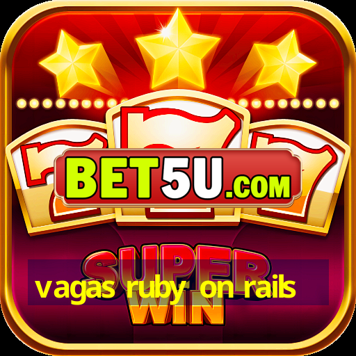 vagas ruby on rails