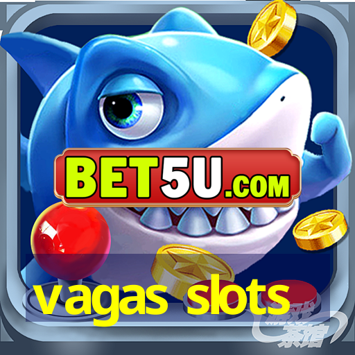 vagas slots