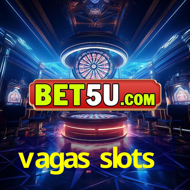 vagas slots