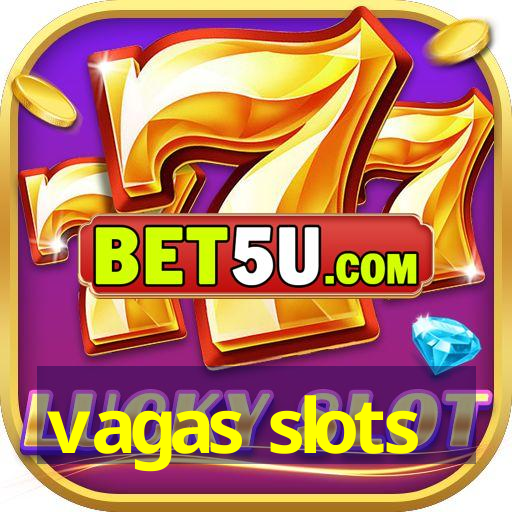 vagas slots