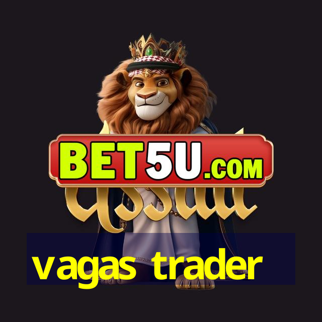 vagas trader