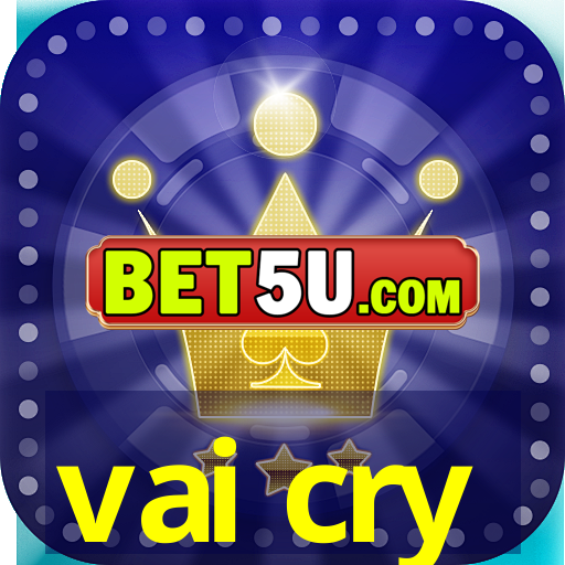 vai cry