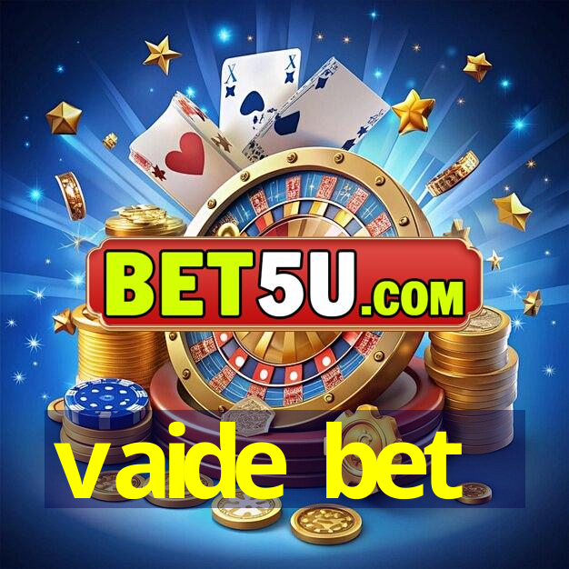 vaide bet