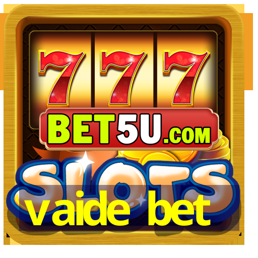 vaide bet