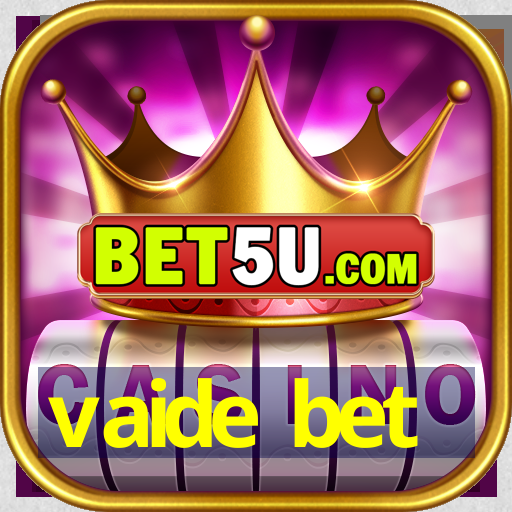 vaide bet