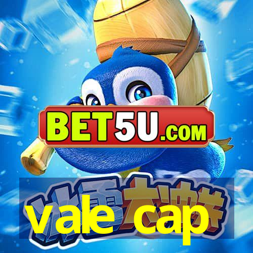 vale cap