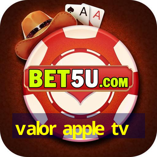 valor apple tv