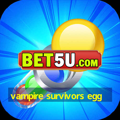 vampire survivors egg