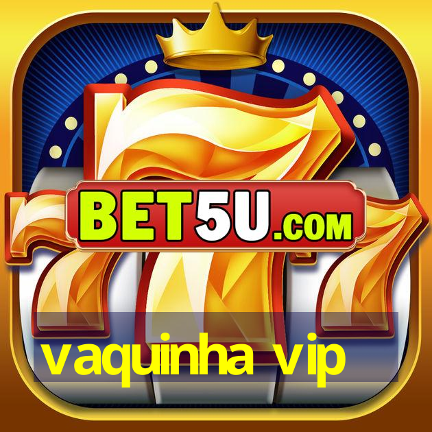 vaquinha vip