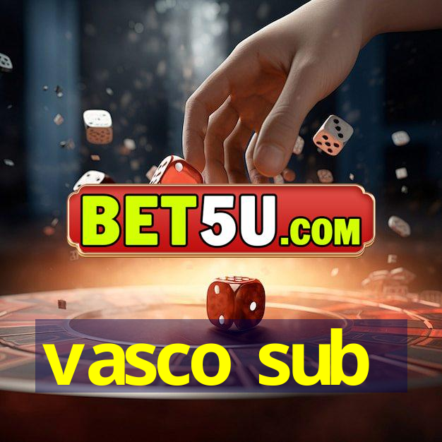 vasco sub