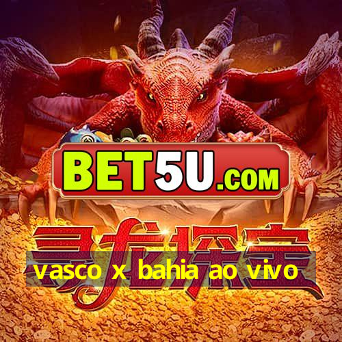 vasco x bahia ao vivo