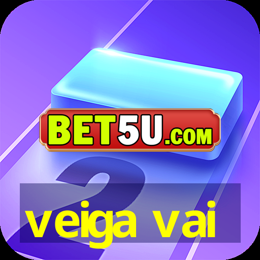 veiga vai