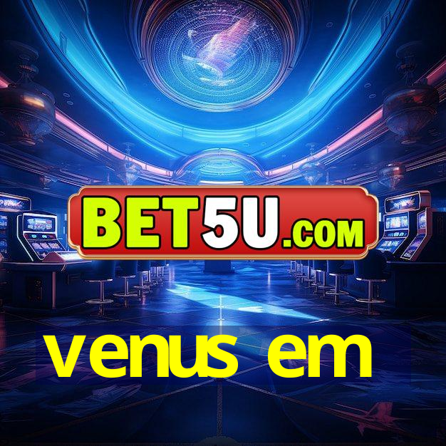 venus em