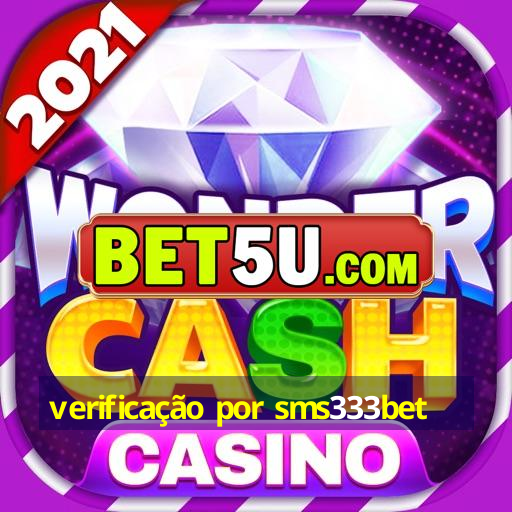 verificação por sms333bet