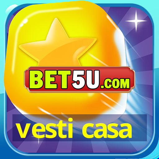 vesti casa