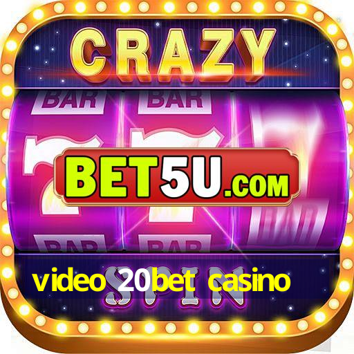 video 20bet casino