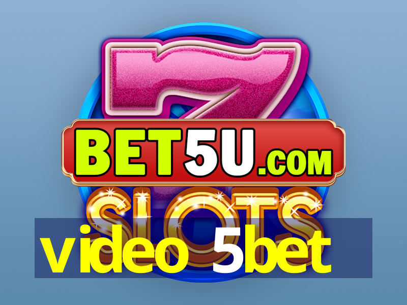 video 5bet