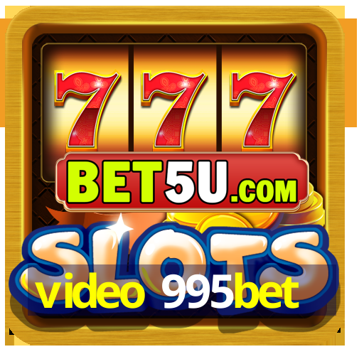 video 995bet