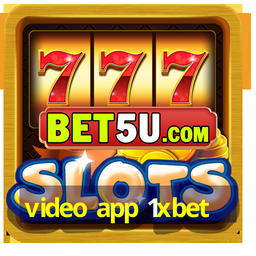 video app 1xbet