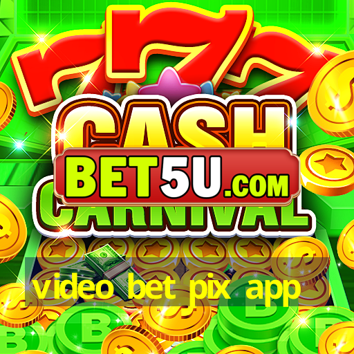 video bet pix app