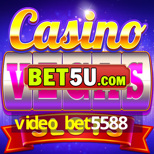 video bet5588