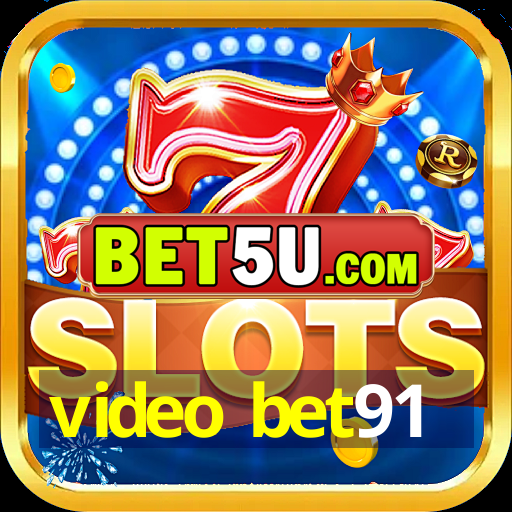 video bet91