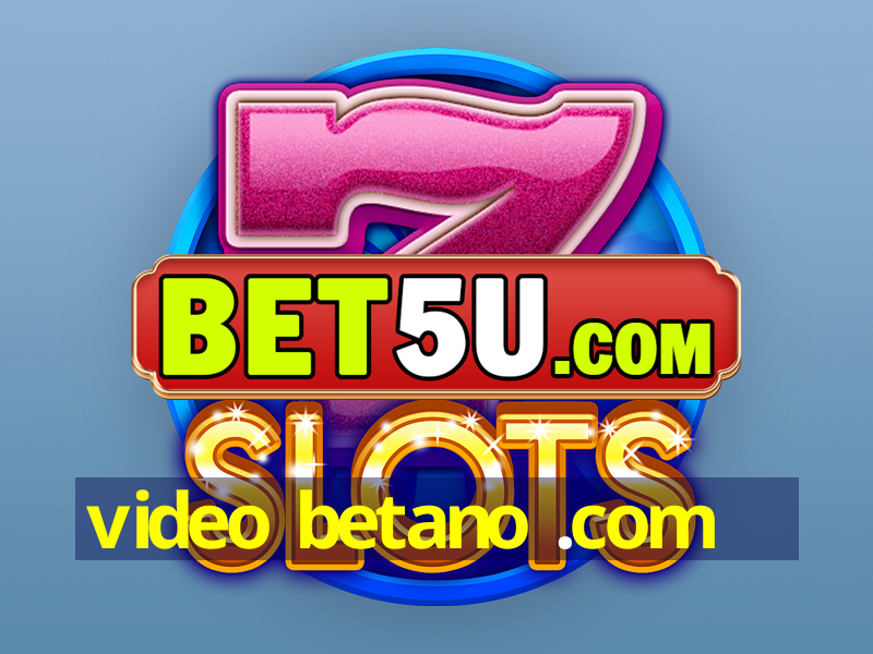 video betano .com