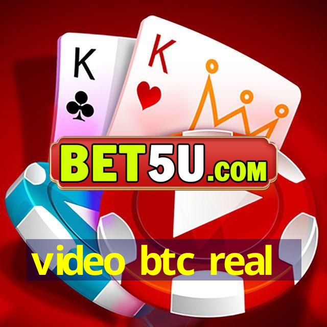 video btc real