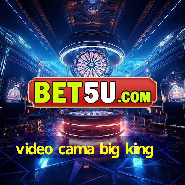 video cama big king