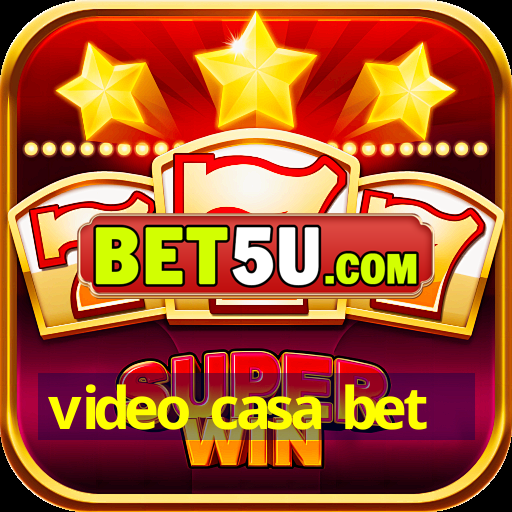 video casa bet