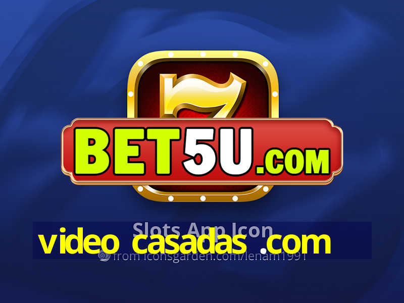 video casadas .com