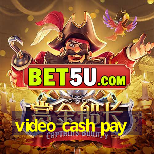 video cash pay