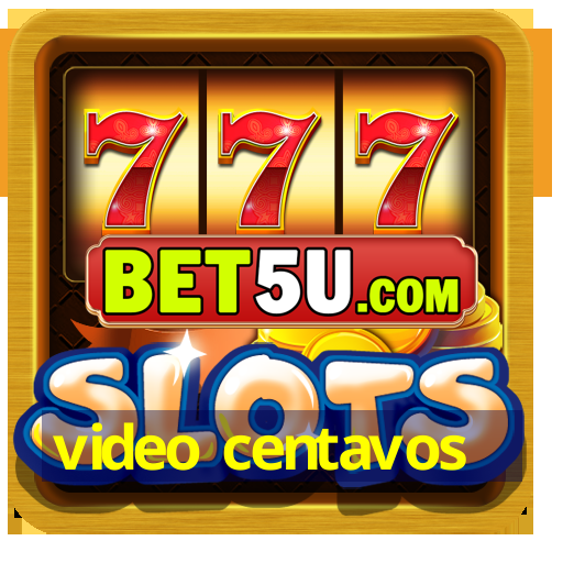 video centavos