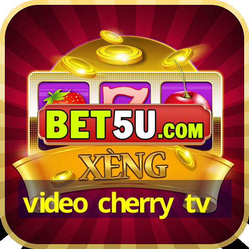 video cherry tv