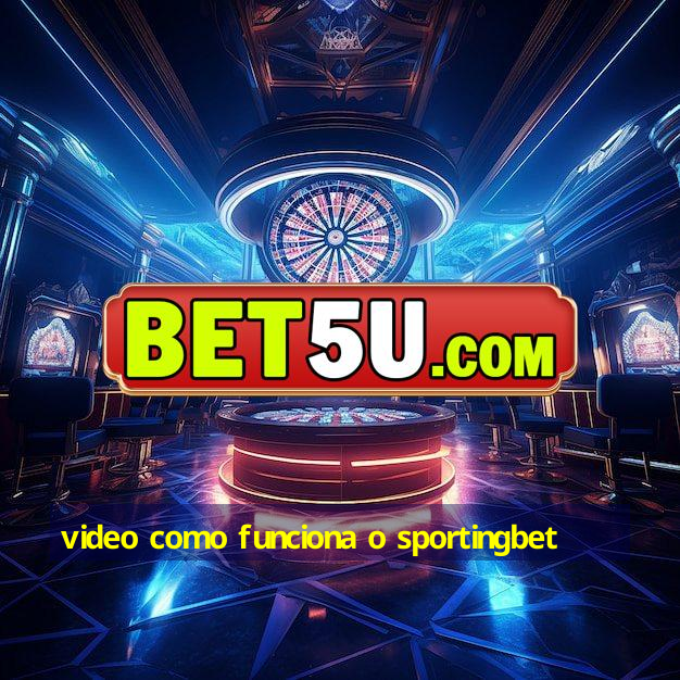 video como funciona o sportingbet