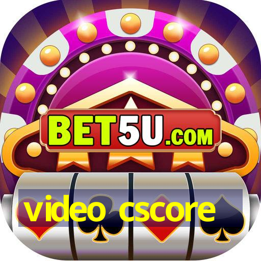 video cscore